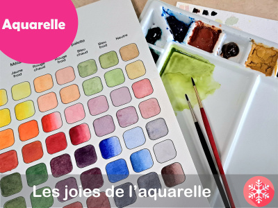 AQUARELLE - Les joies de l'aquarelle