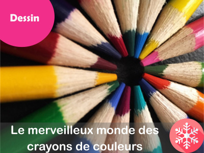 DESSIN - Le merveilleux monde des crayons de couleurs